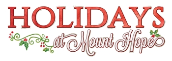 Holidays at Mount Hope & More 2026
